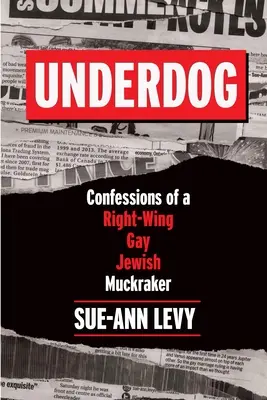 Underdog: Wyznania prawicowego geja żydowskiego Muckrakera - Underdog: Confessions of a Right-Wing Gay Jewish Muckraker