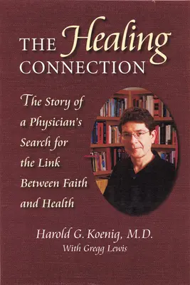 Uzdrawiające połączenie: Historia lekarzy poszukujących związku między wiarą a zdrowiem - Healing Connection: Story of Physicians Search for Link Between Faith & Hea