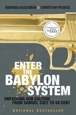 Wejdź do systemu Babilonu: Rozpakowywanie kultury broni od Samuela Colta do 50 Centa - Enter the Babylon System: Unpacking Gun Culture from Samuel Colt to 50 Cent