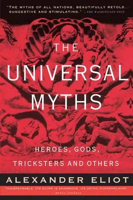 Mity uniwersalne: Bohaterowie, bogowie, łotrzykowie i inni - The Universal Myths: Heroes, Gods, Tricksters, and Others