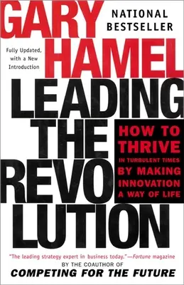 Wiodąca rewolucja: Jak rozwijać się w burzliwych czasach, czyniąc z innowacji sposób na życie - Leading the Revolution: How to Thrive in Turbulent Times by Making Innovation a Way of Life