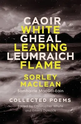 Biały skaczący płomień / Caoir Gheal Leumraich: Sorley Maclean: Wiersze zebrane - White Leaping Flame / Caoir Gheal Leumraich: Sorley Maclean: Collected Poems