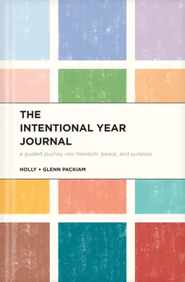 The Intentional Year Journal: Podróż z przewodnikiem do wolności, pokoju i celu - The Intentional Year Journal: A Guided Journey Into Freedom, Peace, and Purpose