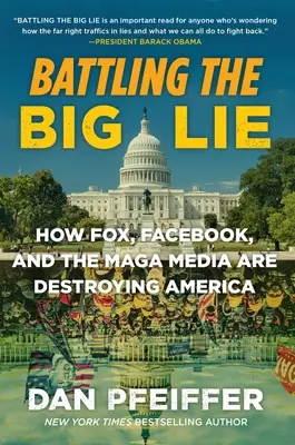 Walka z wielkim kłamstwem: jak Fox, Facebook i media niszczą Amerykę - Battling the Big Lie: How Fox, Facebook, and the Maga Media Are Destroying America