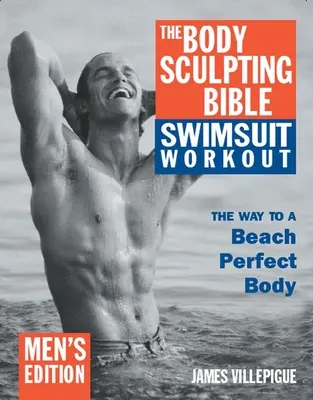 Biblia rzeźbienia ciała - trening w kostiumie kąpielowym: Edycja dla mężczyzn - The Body Sculpting Bible Swimsuit Workout: Men's Edition