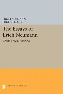 Eseje Ericha Neumanna, tom 2: Twórczy człowiek: Pięć esejów - The Essays of Erich Neumann, Volume 2: Creative Man: Five Essays