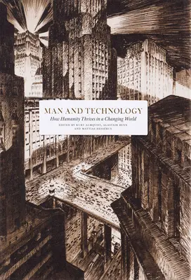 Człowiek i technologia: jak ludzkość żyje w zmieniającym się świecie - Man and Technology: How Humanity Thrives in a Changing World