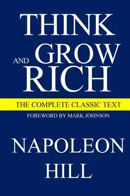 Myśl i bogać się: Kompletny klasyczny tekst - Think and Grow Rich: The Complete Classic Text