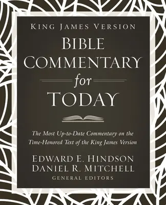 Komentarz do Biblii Króla Jakuba na dziś: Najbardziej aktualny komentarz do uhonorowanego czasem tekstu Biblii Króla Jakuba - King James Version Bible Commentary for Today: The Most Up-To-Date Commentary on the Time-Honored Text of the King James Version