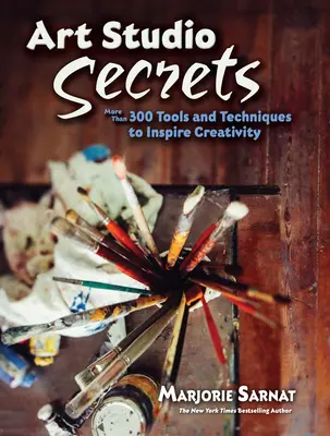 Sekrety studia artystycznego: Ponad 300 narzędzi i technik inspirujących kreatywność - Art Studio Secrets: More Than 300 Tools and Techniques to Inspire Creativity