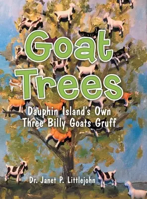 Goat Trees: Three Billy Goats Gruff - własne trzy kozy z wyspy Dauphin - Goat Trees: Dauphin Island's Own Three Billy Goats Gruff