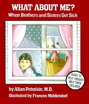 Co ze mną? - Kiedy bracia i siostry chorują - What About Me? - When Brothers and Sisters Get Sick