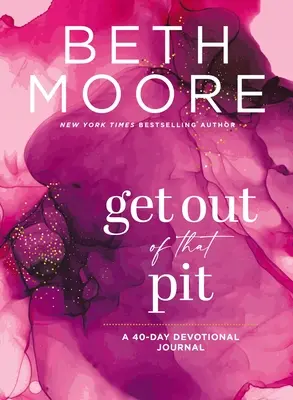 Get Out of That Pit: 40-dniowy dziennik pobożności - Get Out of That Pit: A 40-Day Devotional Journal