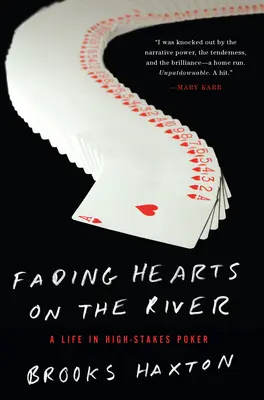 Fading Hearts on the River: Życie w pokerze na wysokie stawki - Fading Hearts on the River: A Life in High-Stakes Poker