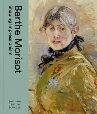 Berthe Morisot: Kształtowanie impresjonizmu - Berthe Morisot: Shaping Impressionism