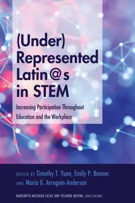 (Nie)reprezentowani Latynosi w STEM: zwiększanie uczestnictwa w edukacji i miejscu pracy - (Under)Represented Latin@s in STEM: Increasing Participation Throughout Education and the Workplace