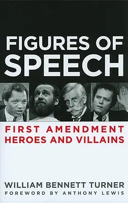 Figury mowy: Bohaterowie i złoczyńcy pierwszej poprawki - Figures of Speech: First Amendment Heroes and Villains