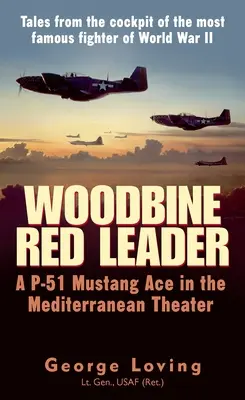 Woodbine Red Leader: As P-51 Mustang w teatrze śródziemnomorskim - Woodbine Red Leader: A P-51 Mustang Ace in the Mediterranean Theater