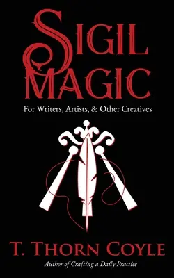 Magia sigili dla pisarzy, artystów i innych twórców - Sigil Magic for Writers, Artists, & Other Creatives