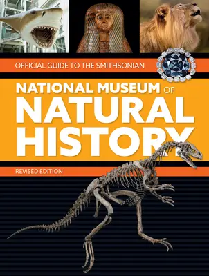 Oficjalny przewodnik po Narodowym Muzeum Historii Naturalnej Smithsonian - Official Guide to the Smithsonian National Museum of Natural History