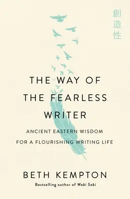 Droga nieustraszonego pisarza: Uważna mądrość dla kwitnącego życia pisarskiego - The Way of the Fearless Writer: Mindful Wisdom for a Flourishing Writing Life