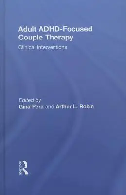 Terapia par skoncentrowana na dorosłych z ADHD: Interwencje kliniczne - Adult Adhd-Focused Couple Therapy: Clinical Interventions