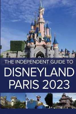 Niezależny przewodnik po Disneyland Paris 2023 - The Independent Guide to Disneyland Paris 2023