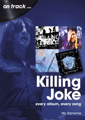 Killing Joke: Każdy album, każda piosenka - Killing Joke: Every Album, Every Song