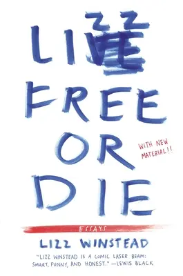 Lizz Free or Die: Essays