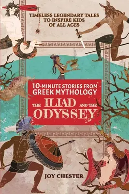 10-minutowe opowieści z mitologii greckiej: Iliada i Odyseja: Iliada i Odyseja - 10-Minute Stories From Greek Mythology: The Iliad and The Odyssey: The Iliad and The Odyssey