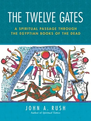 Dwanaście bram: Duchowe przejście przez egipskie Księgi Umarłych [z kartami tarota] - The Twelve Gates: A Spiritual Passage Through the Egyptian Books of the Dead [With Tarot Cards]