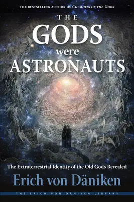 Bogowie byli astronautami: Ujawnienie pozaziemskiej tożsamości starych bogów - The Gods Were Astronauts: The Extraterrestrial Identity of the Old Gods Revealed