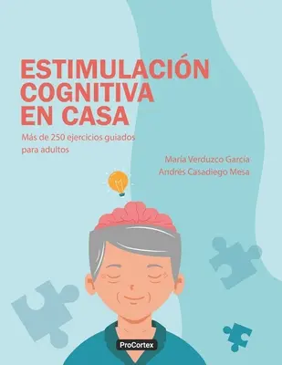 Estimulacin Cognitiva en Casa: 250 ćwiczeń dla dorosłych - Estimulacin Cognitiva en Casa: Ms de 250 ejercicios guiados para adultos