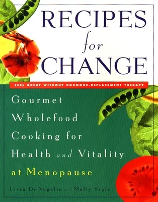 Recipes for Change - Gourmet Wholefood Cooking dla zdrowia i witalności w okresie menopauzy - Recipes for Change - Gourmet Wholefood Cooking for Health and Vitality at Menopause