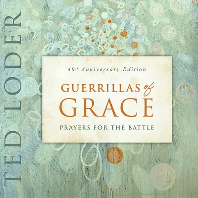 Guerrillas of Grace: Modlitwy na bitwę, wydanie z okazji 40. rocznicy - Guerrillas of Grace: Prayers for the Battle, 40th Anniversary Edition