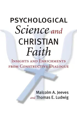 Nauka psychologiczna i wiara chrześcijańska: Spostrzeżenia i wzbogacenia z konstruktywnego dialogu - Psychological Science and Christian Faith: Insights and Enrichments from Constructive Dialogue