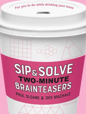 Popijaj i rozwiązuj dwuminutowe łamigłówki - Sip & Solve Two-Minute Brainteasers