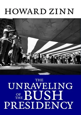 Rozwikłanie prezydentury Busha - The Unraveling of the Bush Presidency