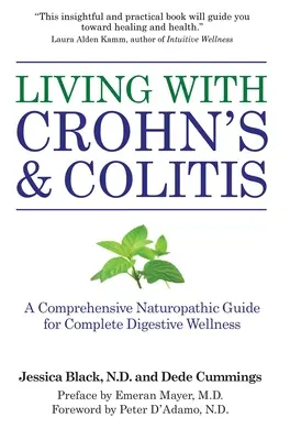 Życie z chorobą Leśniowskiego-Crohna i zapaleniem jelita grubego: Kompleksowy przewodnik naturopatyczny dla pełnego dobrego samopoczucia układu trawiennego - Living with Crohn's & Colitis: A Comprehensive Naturopathic Guide for Complete Digestive Wellness