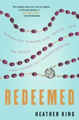 Redeemed: Stumbling Toward God, Sanity, and the Peace That Passes All Understanding (Potykając się o Boga, zdrowie psychiczne i pokój, który przewyższa wszelkie zrozumienie) - Redeemed: Stumbling Toward God, Sanity, and the Peace That Passes All Understanding