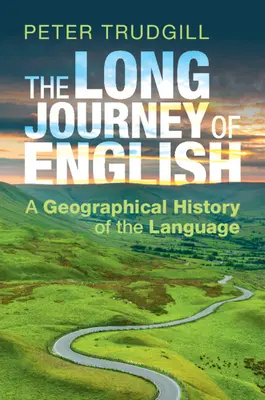 Długa podróż języka angielskiego: Geograficzna historia języka - The Long Journey of English: A Geographical History of the Language