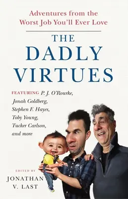 Ojcowskie cnoty: Przygody z najgorszej pracy, jaką kiedykolwiek pokochasz - The Dadly Virtues: Adventures from the Worst Job You'll Ever Love