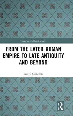 Od późniejszego Cesarstwa Rzymskiego do późnego antyku i później - From the Later Roman Empire to Late Antiquity and Beyond