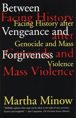 Między zemstą a przebaczeniem: W obliczu historii po ludobójstwie i masowej przemocy - Between Vengeance and Forgiveness: Facing History After Genocide and Mass Violence
