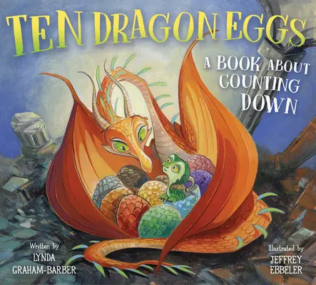 Dziesięć smoczych jaj: Książka o odliczaniu - Ten Dragon Eggs: A Book about Counting Down
