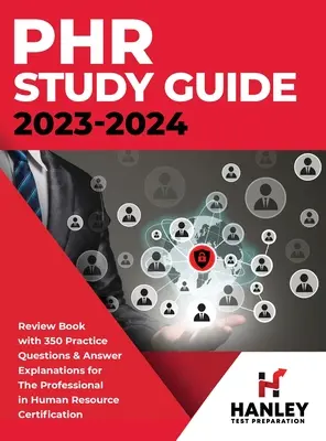PHR Study Guide 2023-2024: Książka przeglądowa z 350 pytaniami praktycznymi i wyjaśnieniami odpowiedzi do certyfikacji Professional in Human Resources - PHR Study Guide 2023-2024: Review Book With 350 Practice Questions and Answer Explanations for the Professional in Human Resources Certification