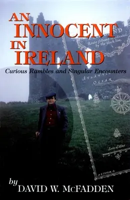 Niewinny w Irlandii: Ciekawe wędrówki i niezwykłe spotkania - An Innocent in Ireland: Curious Rambles and Singular Encounters