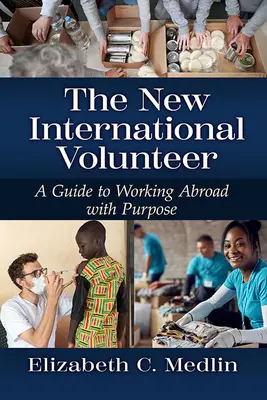 Nowy międzynarodowy wolontariusz: Praktyczny przewodnik po zrównoważonym rozwoju sprzyjającym włączeniu społecznemu - The New International Volunteer: A Hands-On Guide to Sustainable and Inclusive Development