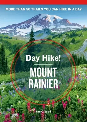 Jednodniowa wycieczka! Mount Rainier, 4th Edition: Ponad 50 szlaków stanu Waszyngton, które można pokonać w jeden dzień - Day Hike! Mount Rainier, 4th Edition: More Than 50 Washington State Trails You Can Hike in a Day