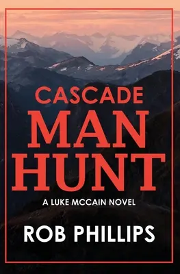 Cascade Manhunt: Powieść Luke'a McCaina - Cascade Manhunt: A Luke McCain Novel